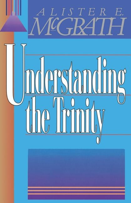 Understanding the Trinity Paperback Zondervan Publishing Company