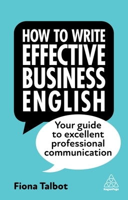 How to Write Effective Business English: Your Guide to Excellent Professional Communication Paperback Kogan Page