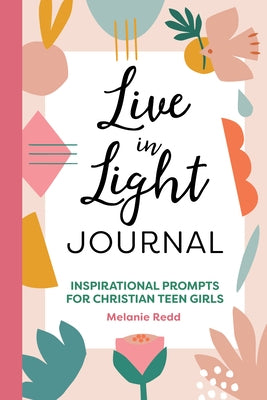 Open Christian teen girls' journal with inspirational prompts and colorful pages from the Live in Light Journal by Rockridge Press.