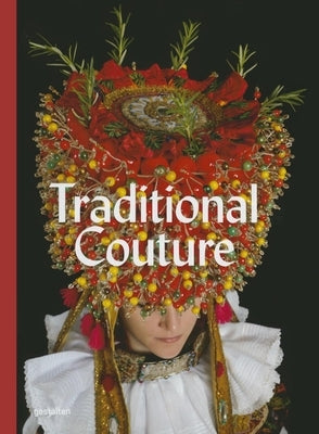 Traditional Couture: Folkloric Heritage Costumes by Hohenberg, Gregor