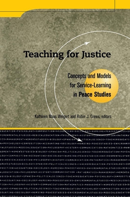 Teaching for Justice: Concepts and Models for Service-Learning in Peace Studies Paperback Routledge