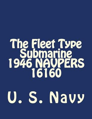 The Fleet Type Submarine 1946 NAVPERS 16160 Paperback Createspace Independent Publishing Platform