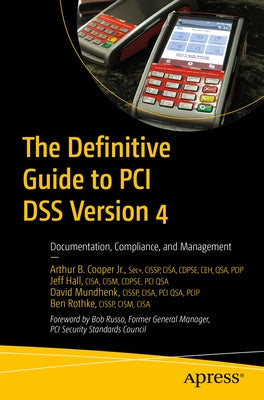 The Definitive Guide to PCI Dss Version 4: Documentation, Compliance, and Management Paperback Apress