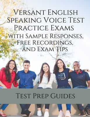 Versant English Speaking Voice Test Practice Exams with Sample Responses, Free Recordings, and Exam Tips Paperback Test Prep Guides