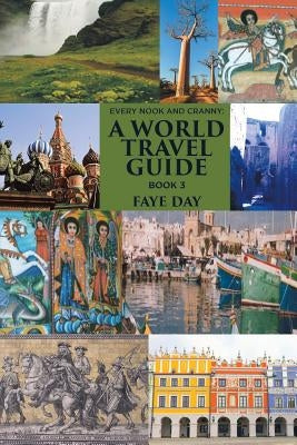 Every Nook and Cranny: a World Travel Guide: Book 3 Paperback Xlibris Au
