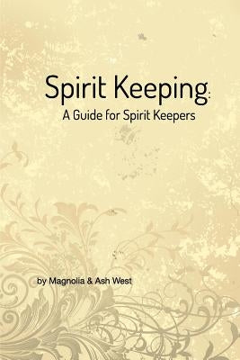 Spirit Keeping: A Guide for Spirit Keepers Blurb