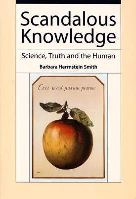 Scandalous Knowledge: Science, Truth, and the Human Paperback Duke University Press