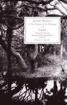 Paperback of Secret History; Or, the Horrors of St. Domingo and Laura by Broadview Press Inc, showing the book cover with title and author.