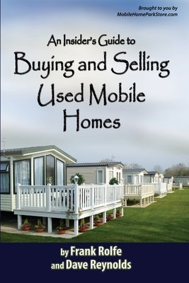 An Insiders Guide to Buying and Selling Used Mobile Homes Paperback David Reynolds