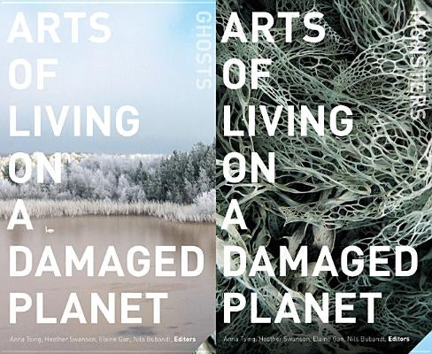 Arts of Living on a Damaged Planet: Ghosts and Monsters of the Anthropocene Paperback University of Minnesota Press