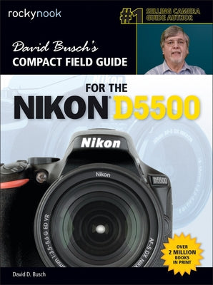 David Busch's Compact Field Guide for the Nikon D5500 Paperback Rocky Nook