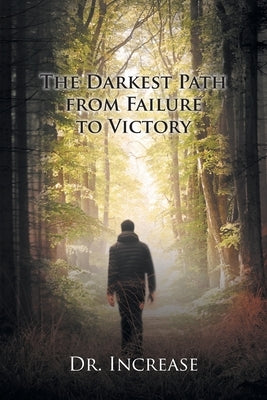 The Darkest Path from Failure to Victory Paperback Christian Faith Publishing
