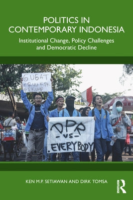 Politics in Contemporary Indonesia: Institutional Change, Policy Challenges and Democratic Decline Paperback Routledge