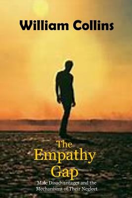 The Empathy Gap: Male Disadvantages and the Mechanisms of Their Neglect Paperback LPS Publishing