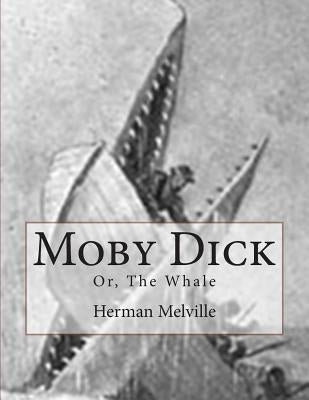 Moby Dick: Or, The Whale Paperback Createspace Independent Publishing Platform
