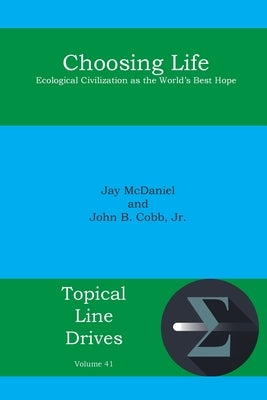 Choosing Life: Ecological Civilization as the World's Best Hope Paperback Energion Publications