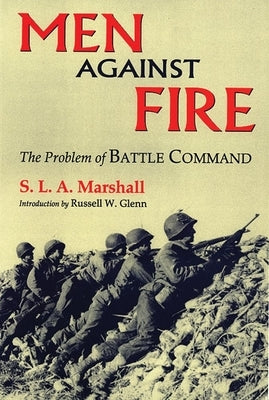 Men Against Fire: The Problem of Battle Command Paperback University of Oklahoma Press