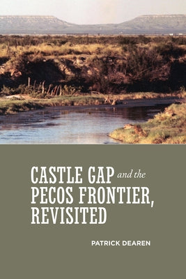 Castle Gap and the Pecos Frontier, Revisited Paperback Texas Christian University Press