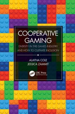 Cooperative Gaming: Diversity in the Games Industry and How to Cultivate Inclusion Paperback CRC Press