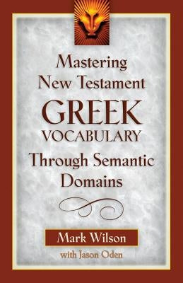 Mastering New Testament Greek Vocabulary Through Semantic Domains Bible Kregel Academic & Professional