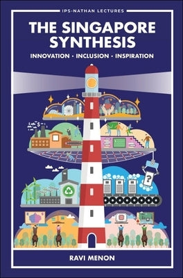 The Singapore Synthesis: Innovation, Inclusion, Inspiration Paperback World Scientific Publishing Company