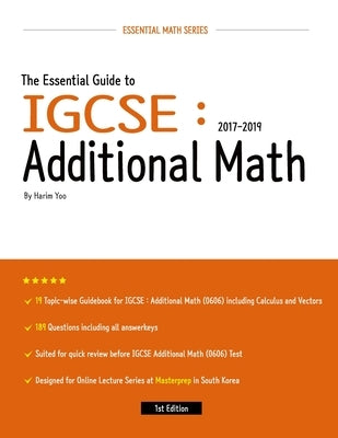 The Essential Guide to IGCSE: Additional Math: 2017-2019 Paperback Independently Published