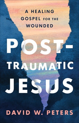 Post-Traumatic Jesus: Reading the Gospel with the Wounded Paperback Westminster John Knox Press