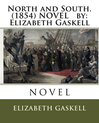 North and South. (1854) NOVEL by: Elizabeth Gaskell Paperback Createspace Independent Publishing Platform