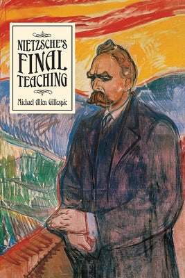 Nietzsche's Final Teaching Paperback University of Chicago Press