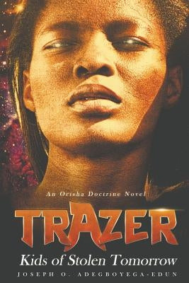 Trazer: Kids of Stolen Tomorrow Paperback Yorubaboy Books