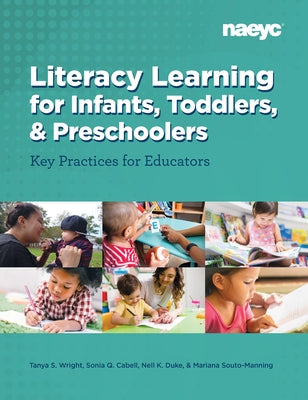 Literacy Learning for Infants, Toddlers, and Preschoolers: Key Practices for Educators Paperback National Association for the Education of You