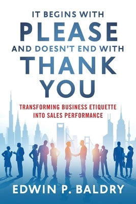 It Begins with Please and Doesn't End with Thank You Paperback River Grove Books