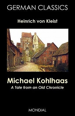Michael Kohlhaas: A Tale from an Old Chronicle (German Classics) Paperback MONDIAL