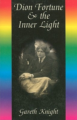 Dion Fortune & the Inner Light by Knight, Gareth