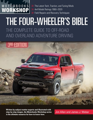 The Four-Wheeler's Bible: The Complete Guide to Off-Road and Overland Adventure Driving Paperback Motorbooks International