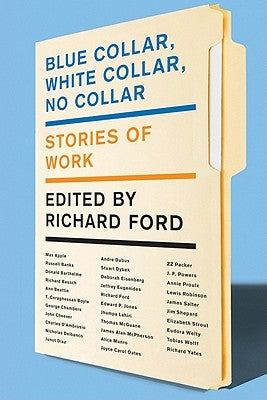 Blue Collar, White Collar, No Collar: Stories of Work Paperback Harper Perennial