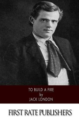 To Build a Fire Paperback Createspace Independent Publishing Platform