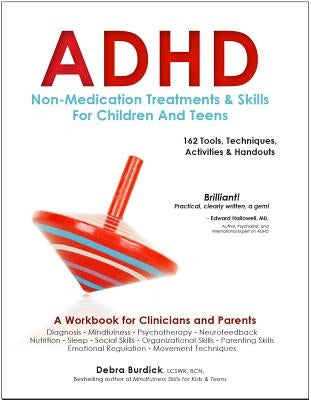 ADHD: Non-Medication Treatments and Skills for Children and Teens: A Workbook for Clinicians and Parents: 162 Tools, Techniques, Activities & Handouts PESI Publishing & Media