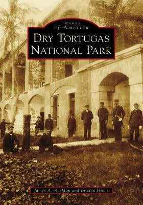 Dry Tortugas National Park Paperback Arcadia Publishing (SC)