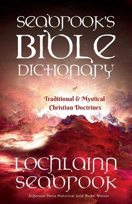 Seabrook's Bible Dictionary of Traditional and Mystical Christian Doctrines by Seabrook, Lochlainn