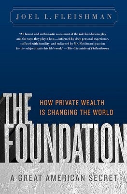 The Foundation: A Great American Secret: How Private Wealth Is Changing the World Paperback PublicAffairs