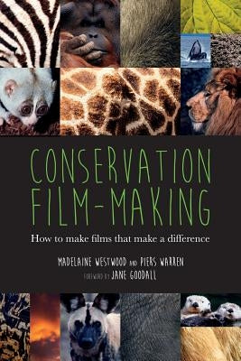 Conservation Film-making: How to make films that make a difference Paperback Wildeye