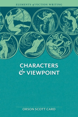 Elements of Fiction Writing - Characters & Viewpoint: Proven Advice and Timeless Techniques for Creating Compelling Characters by an a Ward-Winning Au Paperback Writer's Digest Books