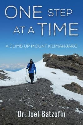 One Step at a Time: A Climb Up Mount Kilimanjaro Paperback Createspace Independent Publishing Platform