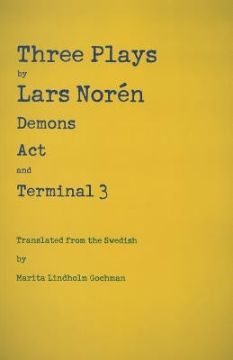 Three Plays by Lars Norén: Demons, Act, Terminal 3 Paperback Richard Altschuler & Associates, Inc.