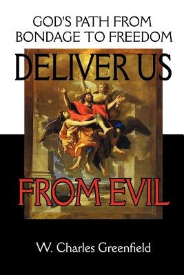 Deliver Us From Evil: God's Path From Bondage to Freedom Paperback Master Press