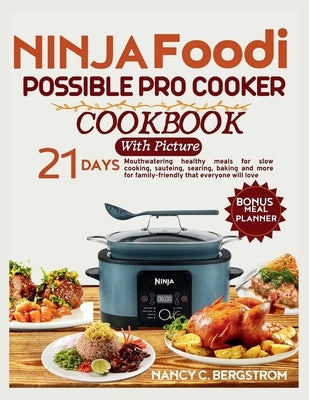 Ninja Foodi Possible Pro Cooker Cookbook: 21-day Mouthwatering healthy meals for slow cooking, sauteing, searing, baking and more for family-friendly Paperback Independently Published