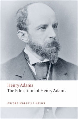 The Education of Henry Adams Paperback Oxford University Press, USA