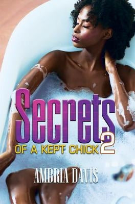 Secrets of a Kept Chick, Part 2 Paperback Kensington Publishing Corporation