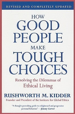 How Good People Make Tough Choices: Resolving the Dilemmas of Ethical Living Harper Perennial